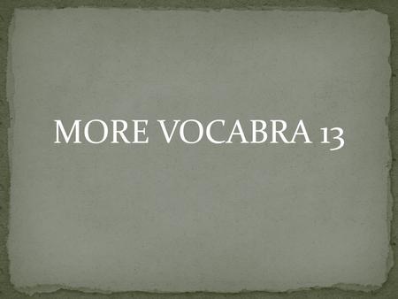 MORE VOCABRA 13. Ms. Arriaga warned Gilbert that any subsequent tardies would mean detention. After Jack failed his algebra test, he hired a tutor and.