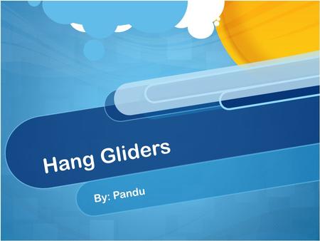 Hang Gliders By: Pandu. Introduction Hang gliding is an air sport that uses non-motorized foot-launch air craft Hang gliders are like a large kite, where.