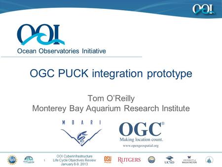 Ocean Observatories Initiative OOI Cyberinfrastructure Life Cycle Objectives Review January 8-9, 2013 Tom O’Reilly Monterey Bay Aquarium Research Institute.