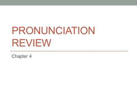 PRONUNCIATION REVIEW Chapter 4. Word Endings and Syllables How many syllables are in these words? Act Active Actively Activity.