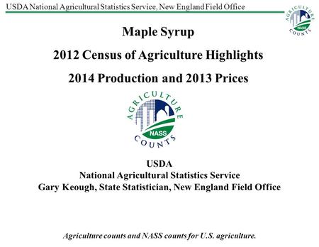 USDA National Agricultural Statistics Service, New England Field Office Agriculture counts and NASS counts for U.S. agriculture. USDA National Agricultural.