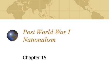 Post World War I Nationalism Chapter 15. Mexican Revolution Porfirio Diaz ruled Mexico as a dictator for 35 years Welcoming foreign investors, Mexico.