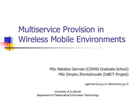 MSc Nataliya German (COMAS Graduate School) MSc Dmytro Zhovtobryukh (InBCT Project)  University of Jyväskylä Department.