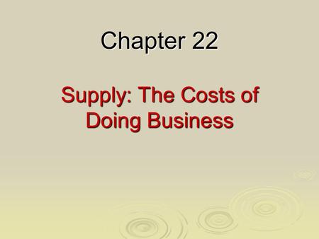 Supply: The Costs of Doing Business