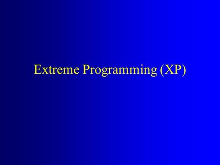 Extreme Programming (XP). Agile Software Development Paradigm Values individuals and interactions over processes and tools. Values working software over.