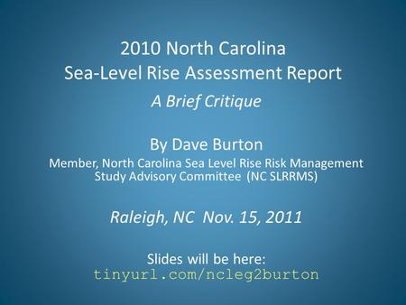 2010 North Carolina Sea-Level Rise Assessment Report A Brief Critique By Dave Burton Member, North Carolina Sea Level Rise Risk Management Study Advisory.