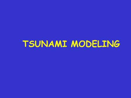 TSUNAMI MODELING.