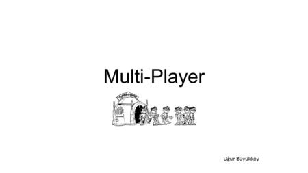 Multi-Player Uğur Büyükköy. Overview Single-player video games are such a solitary pursuit. Single-player computer games present the illusion of intreraction.