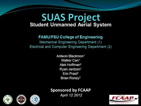 Student Unmanned Aerial System FAMU/FSU College of Engineering Mechanical Engineering Department (1) Electrical and Computer Engineering Department (2)