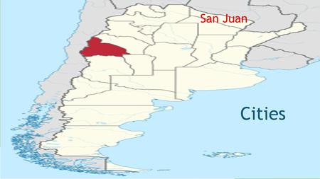 Cities San Juan. location  The province of San Juan is located south of the continent, America, as part of the country, Argentina, in the central west.