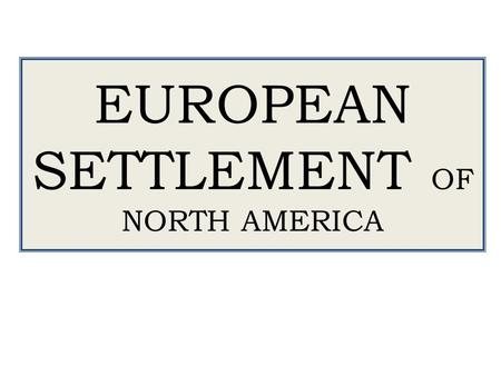 EUROPEAN SETTLEMENT OF NORTH AMERICA