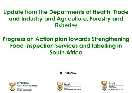 Update from the Departments of Health; Trade and Industry and Agriculture, Forestry and Fisheries Progress on Action plan towards Strengthening Food Inspection.