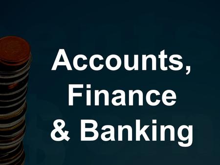 Accounts, Finance & Banking. ACCOUNTS I. Com How to start ? Institutes for I.Com F.G. College of Commerce, H- 8/4. Ibd RWP College of Commerce Punjab.