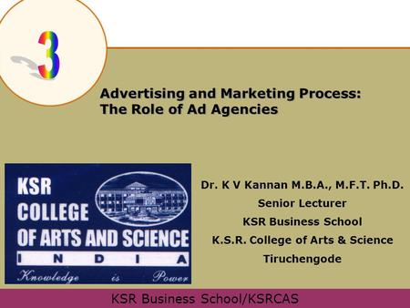 Advertising and Marketing Process: The Role of Ad Agencies © 2003 McGraw-Hill Companies, Inc., McGraw-Hill/Irwin KSR Business School/KSRCAS Dr. K V Kannan.