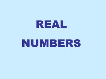 REAL NUMBERS. Objective- To recognize symbols, variables, and types of sentences used in algebra. Equalities Inequalities = Equals- is the same as < Is.