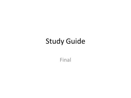 Study Guide Final. Closed book/Closed notes Bring a calculator or use a mathematical program on your computer The length of the exam is the standard 2.