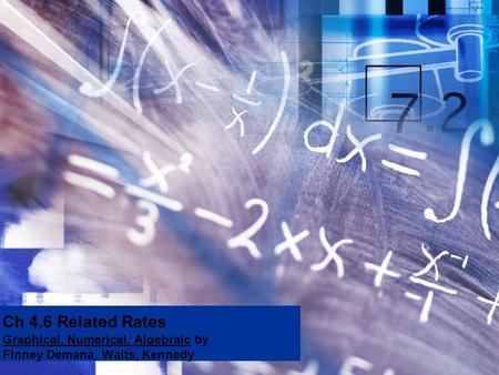 Ch 4.6 Related Rates Graphical, Numerical, Algebraic by Finney Demana, Waits, Kennedy.