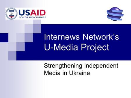 Internews Network’s U-Media Project Strengthening Independent Media in Ukraine.