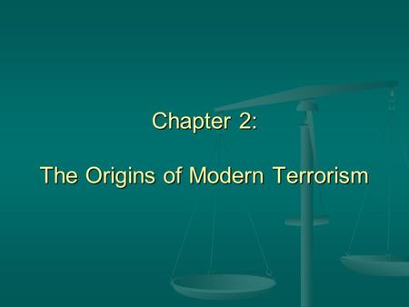 Chapter 2: The Origins of Modern Terrorism