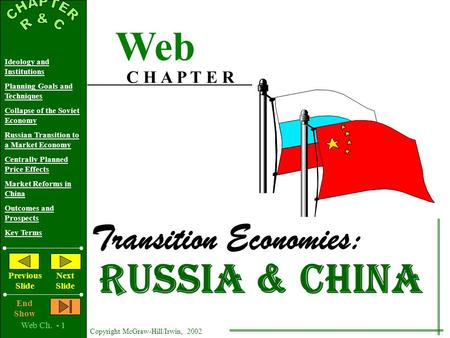 Web Ch. - 1 Copyright McGraw-Hill/Irwin, 2002 Ideology and Institutions Planning Goals and Techniques Collapse of the Soviet Economy Russian Transition.