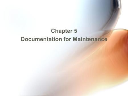 Chapter 5 Documentation for Maintenance