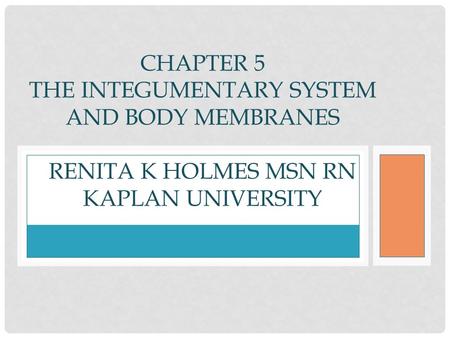 Integumentary system Unit 3 Activities Reading: Chapter 5