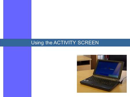 Using the ACTIVITY SCREEN. The Activity Screen provides space for sharing information about career development activities and events … … including anything.