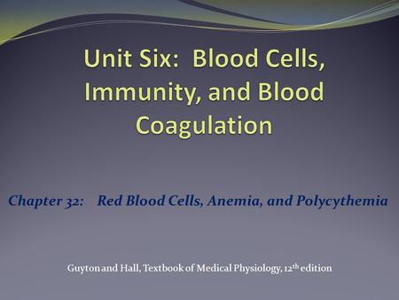 Unit Six: Blood Cells, Immunity, and Blood Coagulation