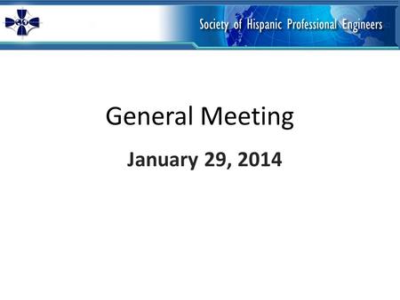 General Meeting January 29, 2014. List of Events Conferences: Regional Conference – March? Socials: Banquet – April 25-26 Paintball – March? April? Outreach: