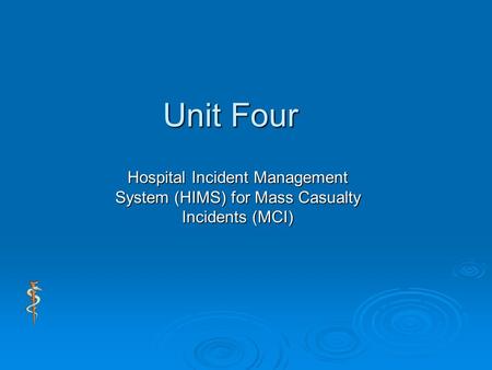 Unit Four Hospital Incident Management System (HIMS) for Mass Casualty Incidents (MCI)