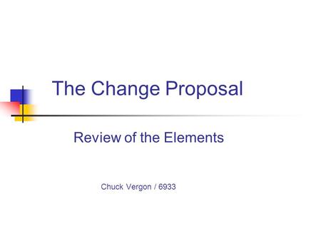 The Change Proposal Review of the Elements Chuck Vergon / 6933.