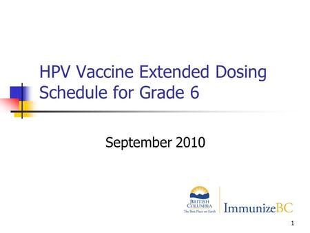 1 HPV Vaccine Extended Dosing Schedule for Grade 6 September 2010.