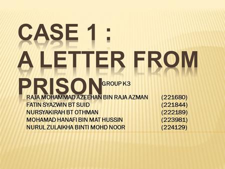 GROUP K3 RAJA MOHAMMAD AZEEHAN BIN RAJA AZMAN (221680) FATIN SYAZWIN BT SUID (221844) NURSYAKIRAH BT OTHMAN (222189) MOHAMAD HANAFI BIN MAT HUSSIN (223981)