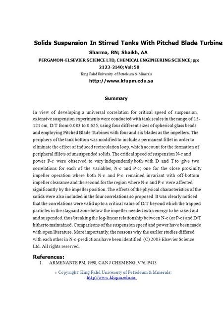 1. © Solids Suspension In Stirred Tanks With Pitched Blade Turbines Sharma, RN; Shaikh, AA PERGAMON-ELSEVIER SCIENCE LTD, CHEMICAL ENGINEERING SCIENCE;