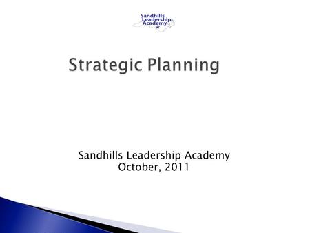 Sandhills Leadership Academy October, 2011.  A shared, focused vision for children  A plan that defines how each department, Board of Education, the.