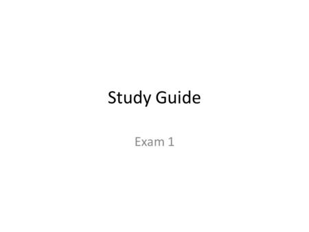 Study Guide Exam 1. Closed book/Closed notes Bring a calculator Format – 6 short answer questions 3 questions on material from HW 1-3 3 questions related.