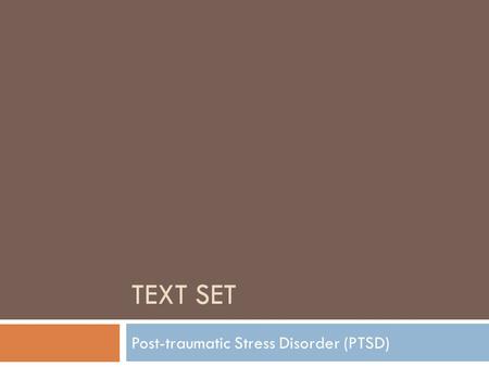 TEXT SET Post-traumatic Stress Disorder (PTSD). Read the descriptions and decide which article you would like to read.  A Soldier’s Letter Home from.