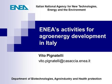 Department of Biotechnologies, Agroindustry and Health protection Italian National Agency for New Technologies, Energy and the Environment ENEA’s activities.