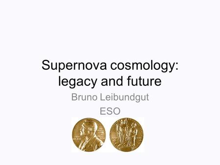 Supernova cosmology: legacy and future Bruno Leibundgut ESO.