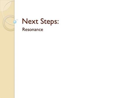 Next Steps: Resonance. Formal Charge When atoms do not exhibit ‘normal’ bonding patterns, they will contain a ‘formal charge’. Formal Charge does not.