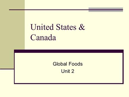 United States & Canada Global Foods Unit 2. February 7 Journal Entry #6 Reading Guide Northeastern Menu.