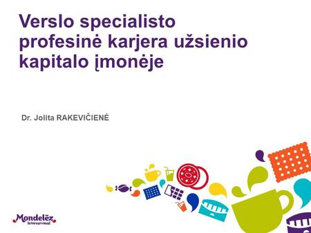 Verslo specialisto profesinė karjera užsienio kapitalo įmonėje Dr. Jolita RAKEVIČIENĖ.