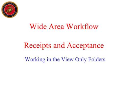 Wide Area Workflow Receipts and Acceptance Working in the View Only Folders.