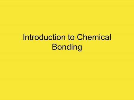 Introduction to Chemical Bonding. Chemical Reactions: During chemical reactions, elements combine, rearrange, or break apart with others to form new substances.