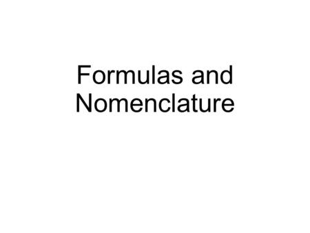 Formulas and Nomenclature. Charge of Ions called OXIDATION NUMBER Related to the number of electrons that are lost or gained when an atom becomes an ion.