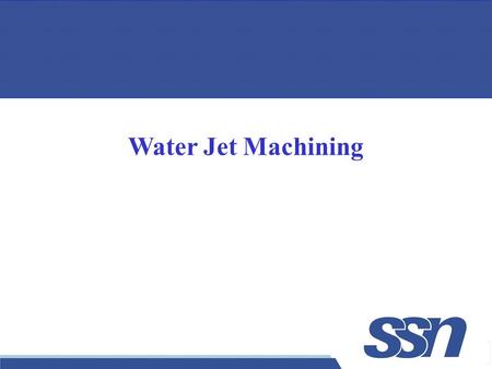 1 Water Jet Machining. 2  Key element in WJM – a jet of water.  Water jet travels at velocities as high as 900 m/s (approximately Mach 3).  When the.