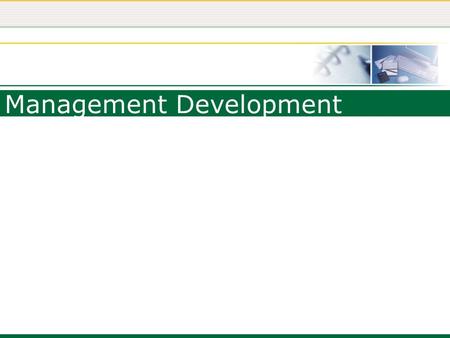 Management Development. Definition: “An organization’s conscious effort to provide its managers (and potential managers) with opportunities to learn,