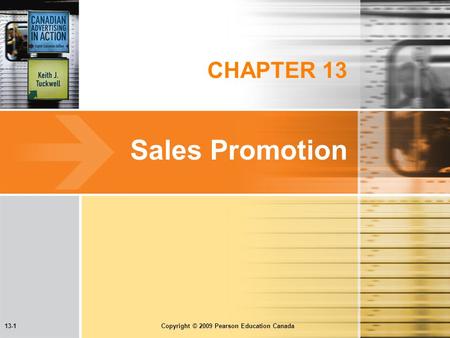 13-1 Copyright © 2009 Pearson Education Canada CHAPTER 13 Sales Promotion.