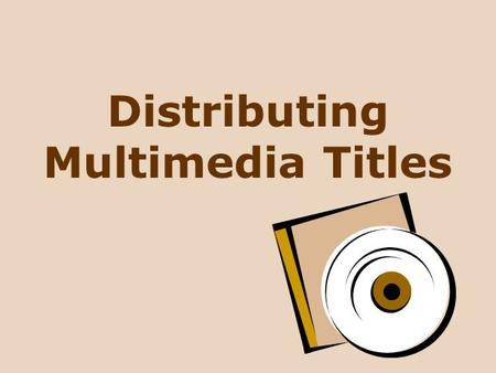 Distributing Multimedia Titles