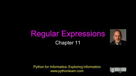 Regular Expressions Chapter 11 Python for Informatics: Exploring Information www.pythonlearn.com.